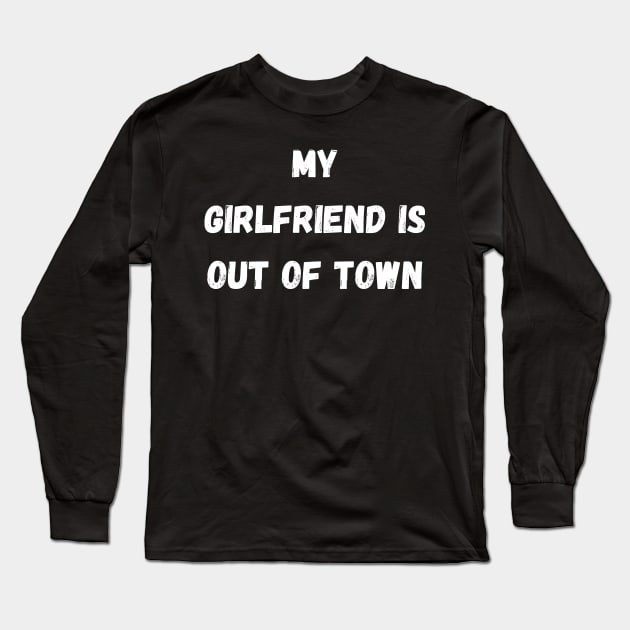 my girlfriend is out of town Long Sleeve T-Shirt by mdr design